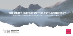 Banner image for The Quiet Pursuit of the Extraordinary: Regional Innovation in Tasmania
