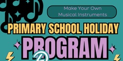Banner image for Primary School Holiday Program - Making Music! Make your own Instruments