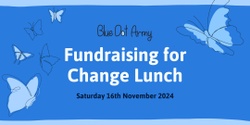 Banner image for Blue Dot Army’s Fundraising for Change Lunch
