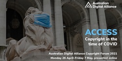 Banner image for Access: Copyright in the time of COVID – Australian Digital Alliance Copyright Forum 2021