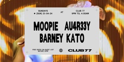 Banner image for Sundays at 77: Moopie, au4r33y, Barney Kato