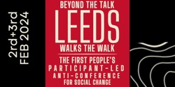 Banner image for The first people's participant-led anti-conference for social change – Beyond the talk Leeds walks the walk