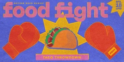Banner image for Food Fight: Taco Throwdown
