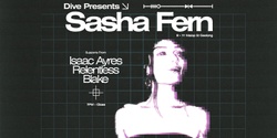 Banner image for DIVE Presents: SASHA FERN