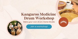 Banner image for Kangaroo Medicine Drum Workshop- August 