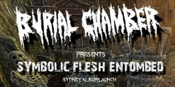 Banner image for Burial Chamber:  Symbolic Flesh Entombed Album Launch [SYD]