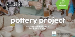Banner image for Pottery Project - Bello 9th April (for 18-25 y/o)