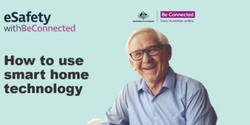 Banner image for Be Connected Presentation: How to use smart home technology