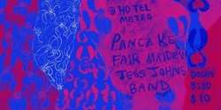Banner image for Jess Johns Band, Fair Maiden, Pancake @ Hotel Metro