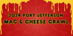Banner image for 2024 Port Jefferson Mac & Cheese Crawl