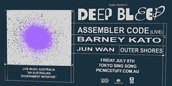 Banner image for Deep Bleep | Assembler Code (live), Barney Kato, Jun Wan + Outer Shores 