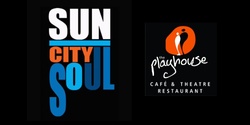 Banner image for Sun City Soul at the Playhouse