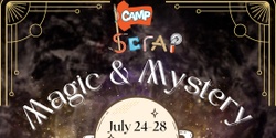 Banner image for SCRAP Camp Summer Session #4: Magic & Mystery! (July 24-28)