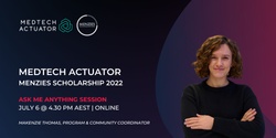 Banner image for MedTech Actuator Menzies Scholarship 'Ask Me Anything'