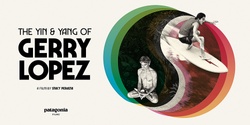 Banner image for Patagonia Presents: The Yin & Yang of Gerry Lopez