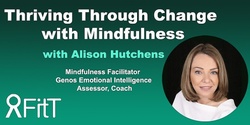 Banner image for FitT eWorkshop - Thriving Through Change with Mindfulness