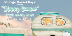 Banner image for Vintage Market Days® of Mississippi - "Happy Camper"