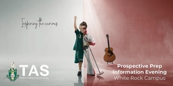 Banner image for TAS Prospective Prep Information Evening - White Rock Campus 2023