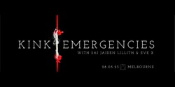 Banner image for MELBOURNE Kink Emergencies
