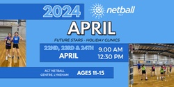Banner image for Netball ACT Future Stars – School Holiday Clinics - April 2024