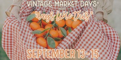 Banner image for Vintage Market Days® of Little Rock - "Days Like This"