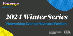 Banner image for Emerge Auckland 2024 Winter Series - Networking Event at Wynyard Pavilion