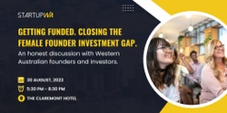 Banner image for Getting Funded. Closing The Female Founder Investment Gap.