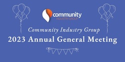 Banner image for Community Industry Group 2023 AGM