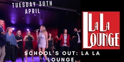 Banner image for La La Lounge: School’s Out!