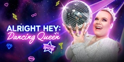 Banner image for Alright Hey: Dancing Queen - Live in Melbourne!