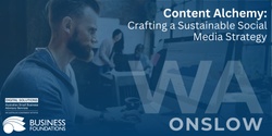 Banner image for Content Alchemy: Crafting a Sustainable Social Media Strategy - Onslow