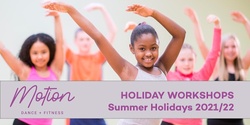 Banner image for Motion Dance & Fitness Summer Holiday Workshops: 2021/ 2022