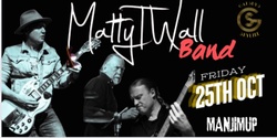 Banner image for Matty T Wall Band live in concert