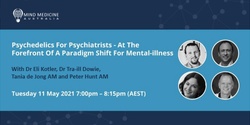 Banner image for FREE WEBINAR: Psychedelics For Psychiatrists - At The Forefront Of A Paradigm Shift For Mental-illness
