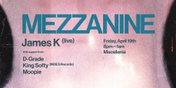 Banner image for TICKETS AVAILABLE ON DOOR | MEZZANINE : JAMES K (LIVE)