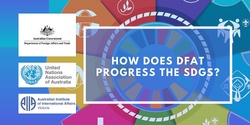 Banner image for How does DFAT progress the SDGs? Event hosted by UNAAV YP & AIIA