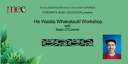 Banner image for He Waiata Whakataukī workshop with Sean O'Connor
