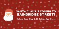 Banner image for Santa Claus is Coming to BAINBRIDGE STREET!