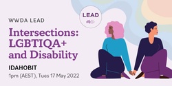 Banner image for WWDA LEAD Intersections: LGBTIQA+ and Disability Webinar