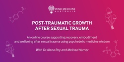 Banner image for Mind Medicine Australia: Post-Traumatic Growth After Sexual Trauma