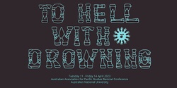 Banner image for "To Hell With Drowning" 2023