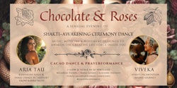 Banner image for June 10: Chocolate and Roses: Kundalini Awakening Snake Dance | Cacao Ceremony | Sound Journey | Aria Tau, Viveka, Karro Moss