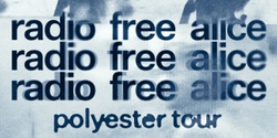 Banner image for Radio Free Alice - Polyester Tour