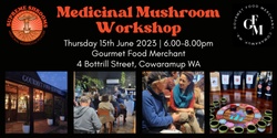 Banner image for Medicinal Mushrooms Workshop at Gourmet Food Merchant Cowaramup