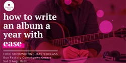 Banner image for Adelaide - Free Songwriting Masterclass - August 3