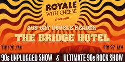 Banner image for Royale with Cheese 90s Rock Show | Bridge Hotel, Rozelle | Jan 26-27, 2023 