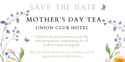 Banner image for Mother's Day Afternoon Tea at the Union Club Hotel 