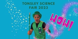Banner image for Tonsley Science Fair 19th March 2023 Afternoon Session