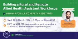 Banner image for Building a Rural and Remote Allied Health Assistant Workforce - CPD Webinar for Allied Health Assistants