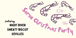 Banner image for A Servo Christmas Party ft. Night Diver, Sweaty Biscuit & Sevilles